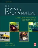 Príručka Rov: Príručka pre diaľkovo ovládané vozidlá - The Rov Manual: A User Guide for Remotely Operated Vehicles