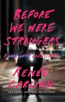 Predtým, ako sme boli cudzí: Príbeh lásky - Before We Were Strangers: A Love Story