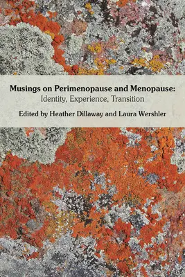Úvahy o perimenopauze a menopauze: Identita, skúsenosť, prechod. - Musings on Perimenopause and Menopause: Identity, Experience, Transition.