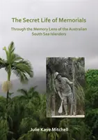Tajný život pamätníkov: Cez objektív pamäti austrálskych obyvateľov Južných morí - The Secret Life of Memorials: Through the Memory Lens of the Australian South Sea Islanders