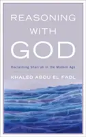 Rozumovanie s Bohom: Znovuzískanie šaríe v modernej dobe - Reasoning with God: Reclaiming Shari'ah in the Modern Age