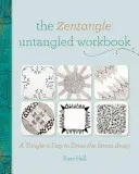 The Zentangle Untangled Workbook (Pracovný zošit o rozpletaní zentangu): Tangle-A-Day to Draw Your Stress Away (Zamotávanie na každý deň, aby ste sa zbavili stresu) - The Zentangle Untangled Workbook: A Tangle-A-Day to Draw Your Stress Away