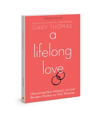 Láska na celý život: Životná láska: Objavte, ako intimita s Bohom vdýchne vášnivosť do vášho manželstva - A Lifelong Love: Discovering How Intimacy with God Breathes Passion Into Your Marriage