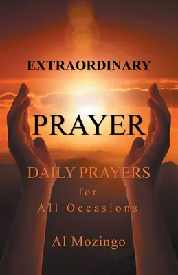 Mimoriadna modlitba: Denné modlitby na všetky príležitosti - Extraordinary Prayer: Daily Prayers For All Occasions