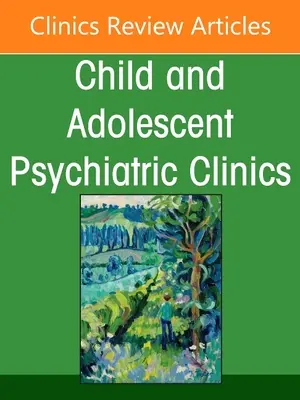 Dysregulácia emócií u detí: Časť I, vydanie časopisu Childand Adolescent Psychiatric Clinics of North America - Emotion Dysregulation in Children: Part I, an Issue of Childand Adolescent Psychiatric Clinics of North America