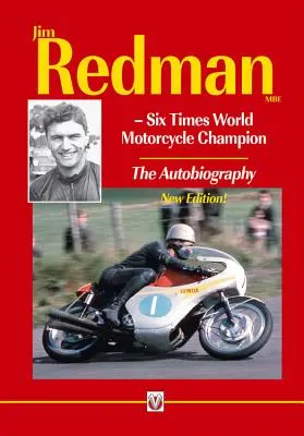 Jim Redman: Šesťnásobný majster sveta v jazde na motocykli - autobiografia - nové vydanie - Jim Redman: Six Times World Motorcycle Champion - The Autobiography - New Edition