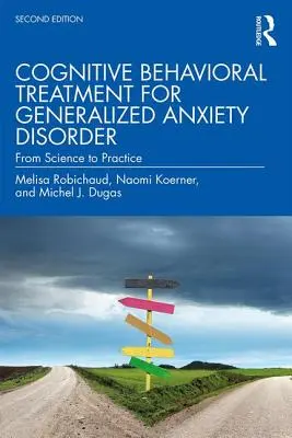 Kognitívno-behaviorálna liečba generalizovanej úzkostnej poruchy: Od vedy k praxi - Cognitive Behavioral Treatment for Generalized Anxiety Disorder: From Science to Practice