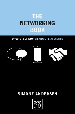 Kniha o sieťovaní: 50 spôsobov, ako rozvíjať strategické vzťahy - The Networking Book: 50 Ways to Develop Strategic Relationships