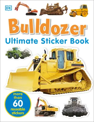 Konečná kniha samolepiek: Buldozér: Viac ako 60 opakovane použiteľných farebných samolepiek - Ultimate Sticker Book: Bulldozer: Over 60 Reusable Full-Color Stickers