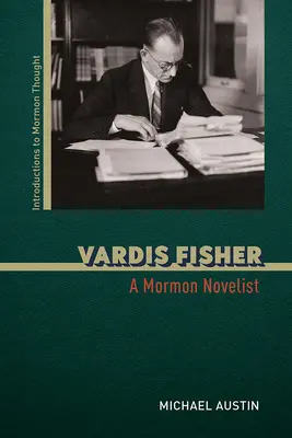 Vardis Fisher: Mormónsky románopisec - Vardis Fisher: A Mormon Novelist