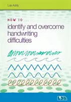 Ako rozpoznať a prekonať ťažkosti s rukopisom - How to Identify and Overcome Handwriting Difficulties