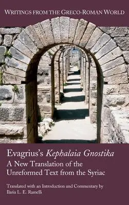 Evagriova Kephalaia Gnostika: Nový preklad nereformovaného textu zo sýrčiny - Evagrius's Kephalaia Gnostika: A New Translation of the Unreformed Text from the Syriac