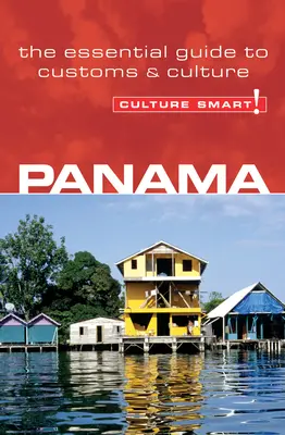 Panama - Culture Smart!: Vychytávky z kultúry a zvykov - Panama - Culture Smart!: The Essential Guide to Customs & Culture