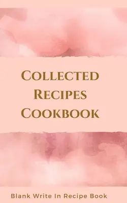 Kniha zozbieraných receptov - prázdny zápisník receptov - obsahuje časti pre ingrediencie, pokyny a čas prípravy. - Collected Recipes Cookbook - Blank Write In Recipe Book - Includes Sections For Ingredients, Directions And Prep Time.