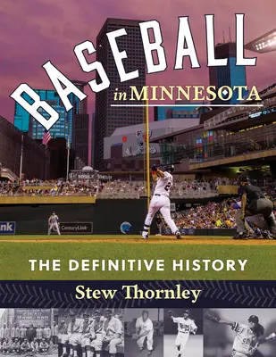 Baseball in Minnesota: Minnesota: definitívna história - Baseball in Minnesota: The Definitive History