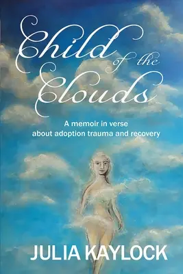 Dieťa z oblakov: Memoáre o traume z adopcie a zotavení - Child of the Clouds: A memoir about adoption trauma and recovery