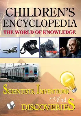 Detská encyklopédia - Vedci, vynálezy a objavy - Children'S Encyclopedia - Scientists, Inventions and Discoveries
