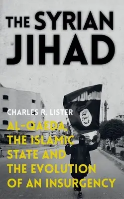 Sýrsky džihád: Al-Káida, Islamský štát a vývoj povstania - The Syrian Jihad: Al-Qaeda, the Islamic State and the Evolution of an Insurgency