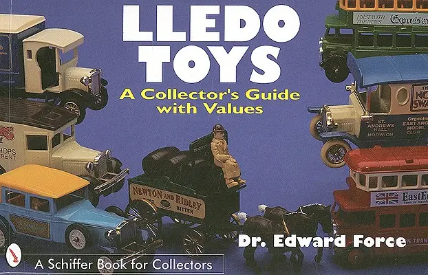 Lledo Toys: Hračky Lego: Zberateľský sprievodca s hodnotami - Lledo Toys: A Collector's Guide with Values