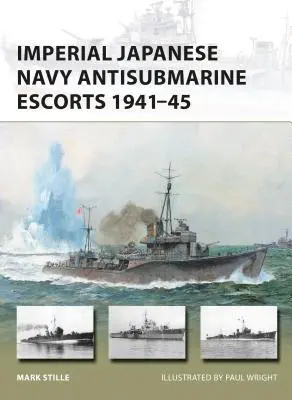 Protiponorkové eskorty japonského cisárskeho námorníctva 1941-45 - Imperial Japanese Navy Antisubmarine Escorts 1941-45