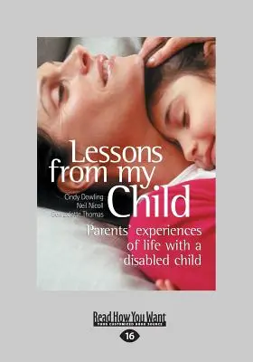 Lekcie od môjho dieťaťa: Skúsenosti rodičov so životom s postihnutým dieťaťom (veľká tlač 16pt) - Lessons from My Child: Parents' Experiences of Life with a Disabled Child (Large Print 16pt)