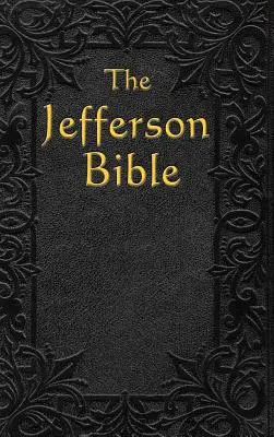Jeffersonova Biblia: Život a morálka Jeffersona - The Jefferson Bible: The Life and Morals of