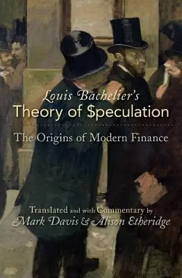 Teória špekulácie Louisa Bacheliera: Počiatky moderných financií - Louis Bachelier's Theory of Speculation: The Origins of Modern Finance