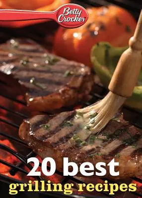 Betty Crocker 20 najlepších receptov na grilovanie - Betty Crocker 20 Best Grilling Recipes