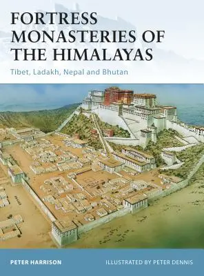 Pevnostné kláštory v Himalájach: Tibet, Ladakh, Nepál a Bhután - Fortress Monasteries of the Himalayas: Tibet, Ladakh, Nepal and Bhutan