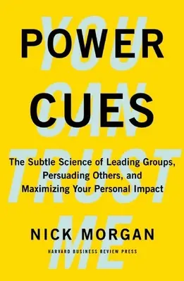 Silné signály: Cue: jemná veda o vedení skupín, presviedčaní druhých a maximalizácii osobného vplyvu - Power Cues: The Subtle Science of Leading Groups, Persuading Others, and Maximizing Your Personal Impact
