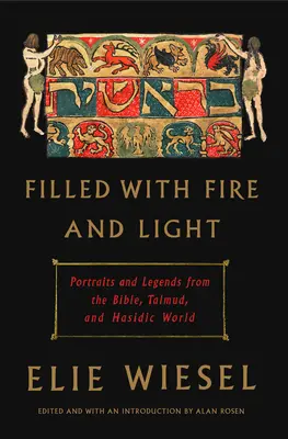 Naplnený ohňom a svetlom: Vydanie: Svetlo a oheň: Portréty a legendy z Biblie, Talmudu a chasidského sveta - Filled with Fire and Light: Portraits and Legends from the Bible, Talmud, and Hasidic World