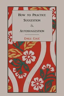 Ako praktizovať sugesciu a autosugesciu - How to Practice Suggestion and Autosuggestion