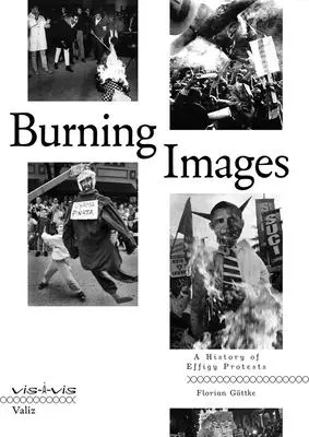 Horiace obrazy: Dejiny protestov s efektmi - Burning Images: A History of Effigy Protests
