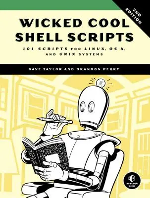 Skriptá na škrupiny Wicked Cool, 2. vydanie: 101 skriptov pre systémy Linux, OS X a Unix - Wicked Cool Shell Scripts, 2nd Edition: 101 Scripts for Linux, OS X, and Unix Systems