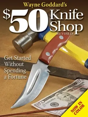 Obchod s nožmi Waynea Goddarda za 50 dolárov, revidované vydanie - Wayne Goddard's $50 Knife Shop, Revised