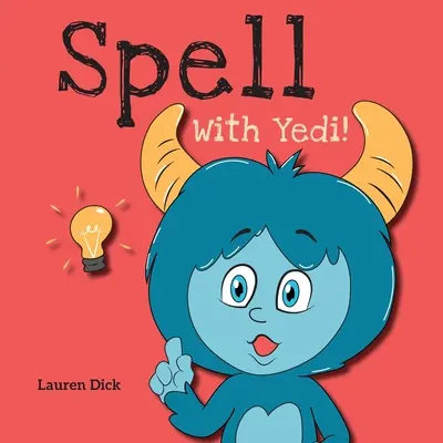 Hláskuj s Yedi!: (vek 3 - 5 rokov) Cvičte s Yedi! (Hláskovanie, abeceda, A-Z) - Spell With Yedi!: (Ages 3-5) Practice With Yedi! (Spelling, Alphabet, A-Z)