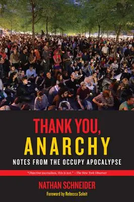 Ďakujeme, anarchia: Zápisky z apokalypsy Occupy - Thank You, Anarchy: Notes from the Occupy Apocalypse