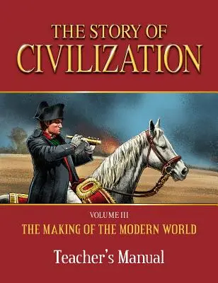 Príbeh civilizácie: Príručka pre učiteľov: Vytváranie moderného sveta - Story of Civilization: Making of the Modern World Teachers Manual