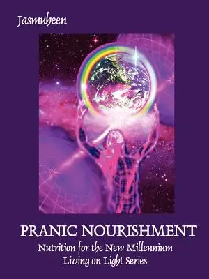 Pránová výživa - výživa pre nové tisícročie - séria Život na svetle - Pranic Nourishment - Nutrition for the New Millennium - Living on Light Series