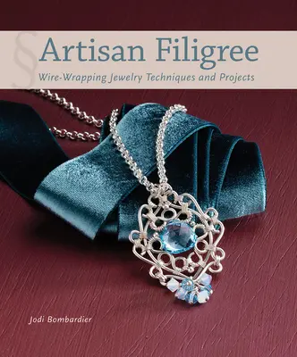 Artisan Filigree: Šperky z drôtu: techniky a projekty - Artisan Filigree: Wire-Wrapping Jewelry Techniques and Projects