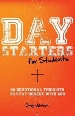 Denné začiatky pre študentov: 60 zbožných myšlienok, ako zostať úprimný voči Bohu - Day Starters for Students: 60 Devotional Thoughts to Stay Honest With God