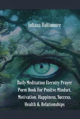 Kniha básní Denná meditácia večnosti pre pozitívne myslenie, motiváciu, šťastie, úspech, zdravie a vzťahy - Daily Meditation Eternity Prayer Poem Book For Positve Mindset, Motivation, Happiness, Success, Health & Relationships