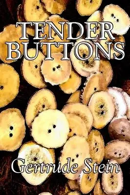 Nežné gombíky by Gertrude Stein, Fiction, Literary, LGBT, Gay - Tender Buttons by Gertrude Stein, Fiction, Literary, LGBT, Gay