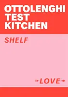 Ottolenghi Test Kitchen: Láska na poličke - Ottolenghi Test Kitchen: Shelf Love