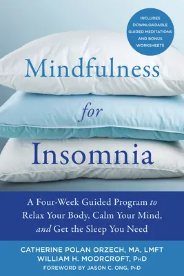 Mindfulness pri nespavosti: Vydajte sa na štvortýždňový program, ktorý vám pomôže uvoľniť telo, upokojiť myseľ a získať spánok, ktorý potrebujete. - Mindfulness for Insomnia: A Four-Week Guided Program to Relax Your Body, Calm Your Mind, and Get the Sleep You Need