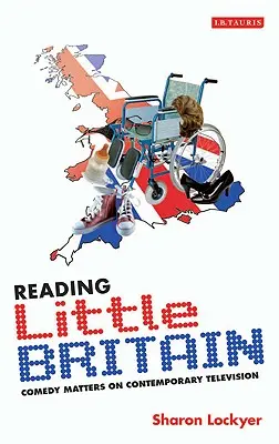 Čítanie Malej Británie: Komediálne záležitosti v súčasnej televízii - Reading Little Britain: Comedy Matters on Contemporary Television