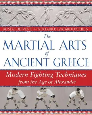 Bojové umenia starovekého Grécka: Moderné bojové techniky z čias Alexandra - The Martial Arts of Ancient Greece: Modern Fighting Techniques from the Age of Alexander