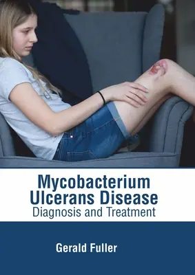 Mycobacterium Ulcerans Disease: Diagnostika a liečba - Mycobacterium Ulcerans Disease: Diagnosis and Treatment