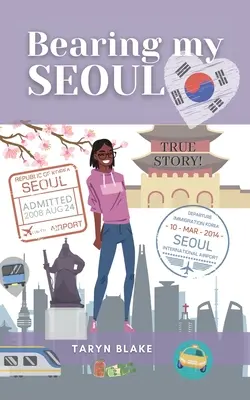 Nosenie môjho Soulu: Príbehy čiernej Američanky vo veľkom ázijskom meste - Bearing My Seoul: Tales of a Black American Girl in a Big Asian City