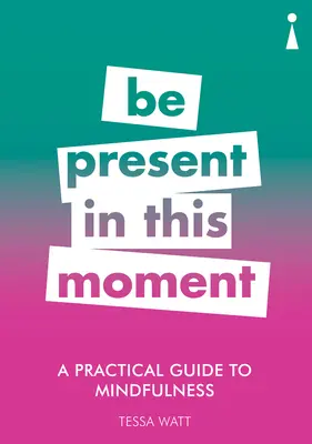 Praktická príručka o všímavosti: Buďte prítomní v tomto okamihu - A Practical Guide to Mindfulness: Be Present in This Moment
